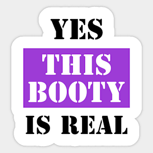 Yes This Booty Is Real Sticker